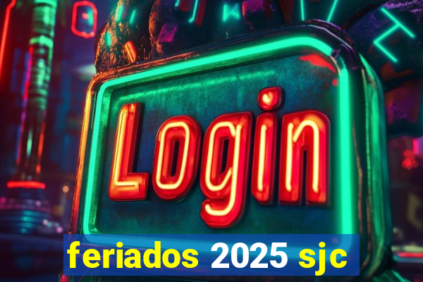 feriados 2025 sjc